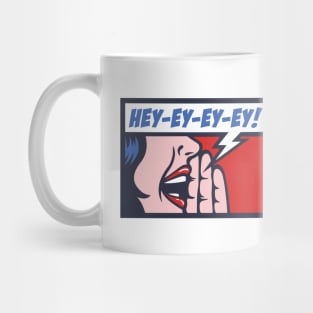 Hey-Ey-EY-Ey! Mug